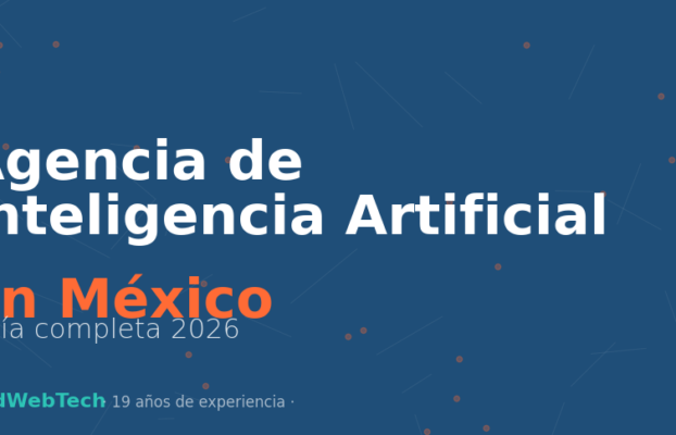 Agencia de Inteligencia Artificial en México: Guía completa 2026